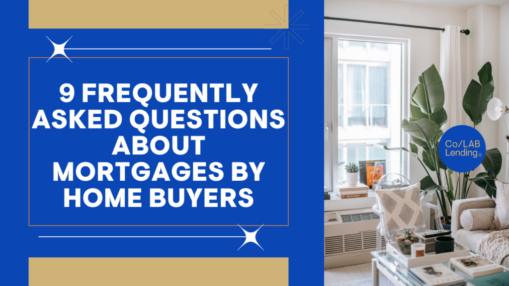 9 mortgage FAQs: Insights for home buyers.