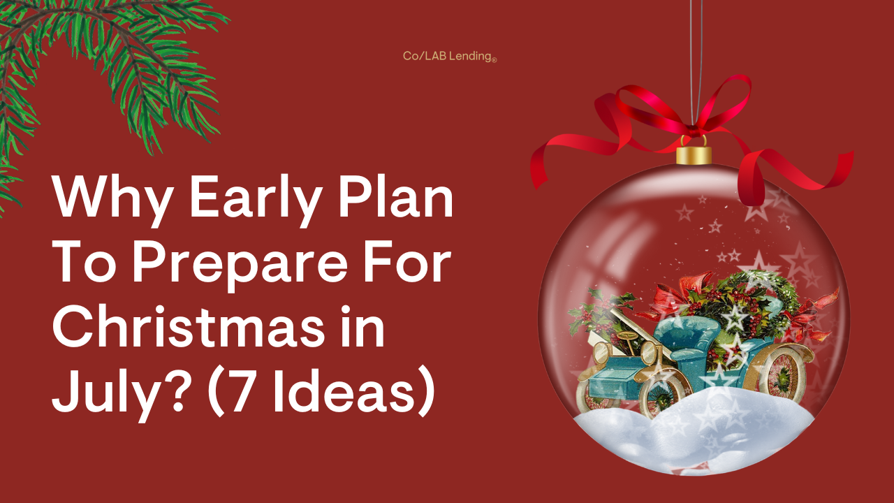 7 Ideas To Prepare For Christmas Right Now Co/LAB Lending