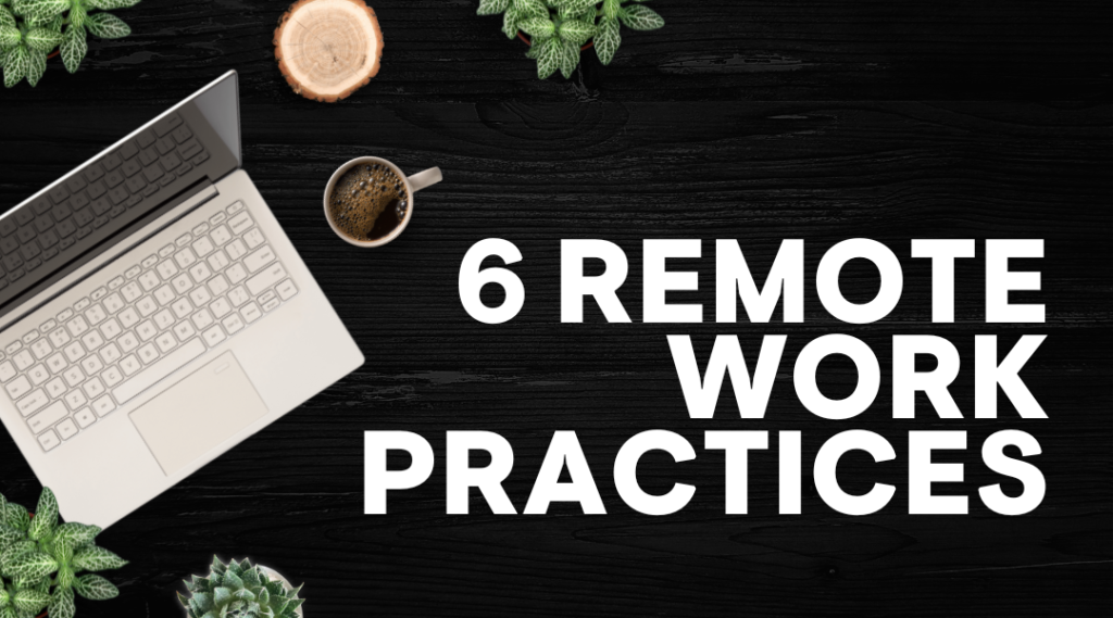 6 remote work practices